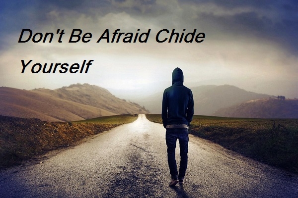 မိမိကိုယ္ကို ေ၀ဖန္ရမွာ မေၾကာက္နဲ ့