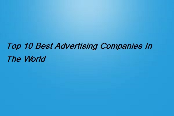 ကမၻာ႔အေကာင္းဆံုး ေၾကာ္ျငာ ေအဂ်င္စီ (၁၀) ခု